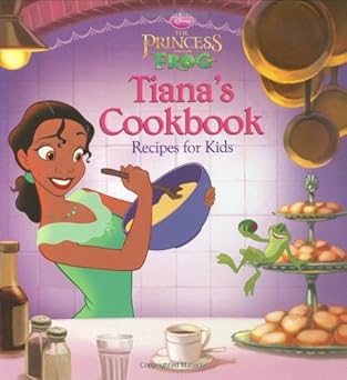 Tiana's cookbook for kids : recipes for kids