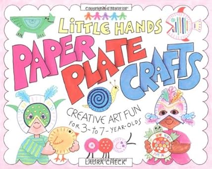 Little Hands paper plate crafts : Creative art fun for 3- to 7-year-olds